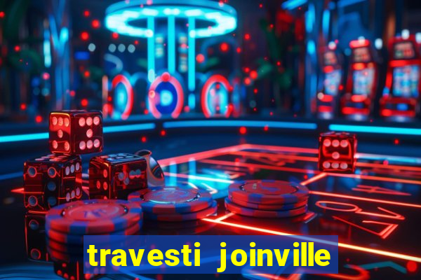 travesti joinville vila nova